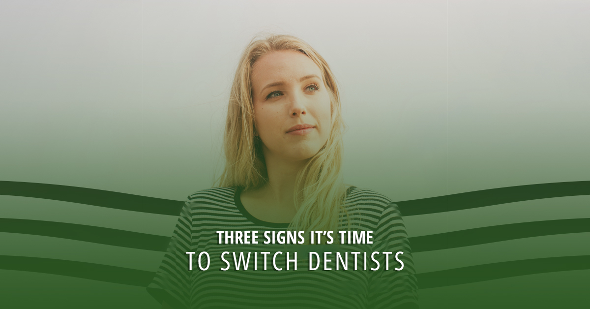 Three-Signs-Its-Time-To-Switch-Dentists-5be465a452f20
