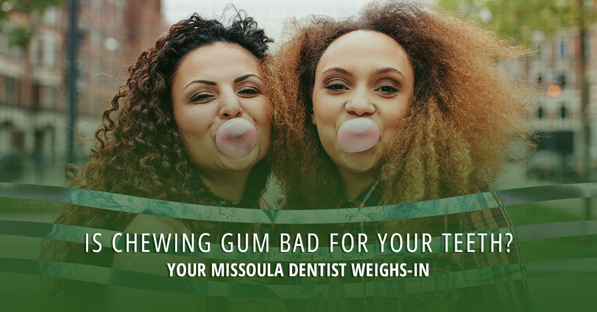 Is-Chewing-Gum-Bad-For-Your-Teeth-Your-Missoula-Dentist-Weighs-In-5cb0d7269a3f1